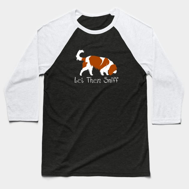 Let Them Sniff ~ Cavalier Dog Sniffing, Tracking, Sniffari Baseball T-Shirt by Cavalier Gifts